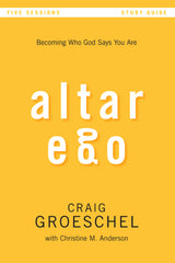 Altar Ego Bible Study Guide Becoming Who God Says You Are