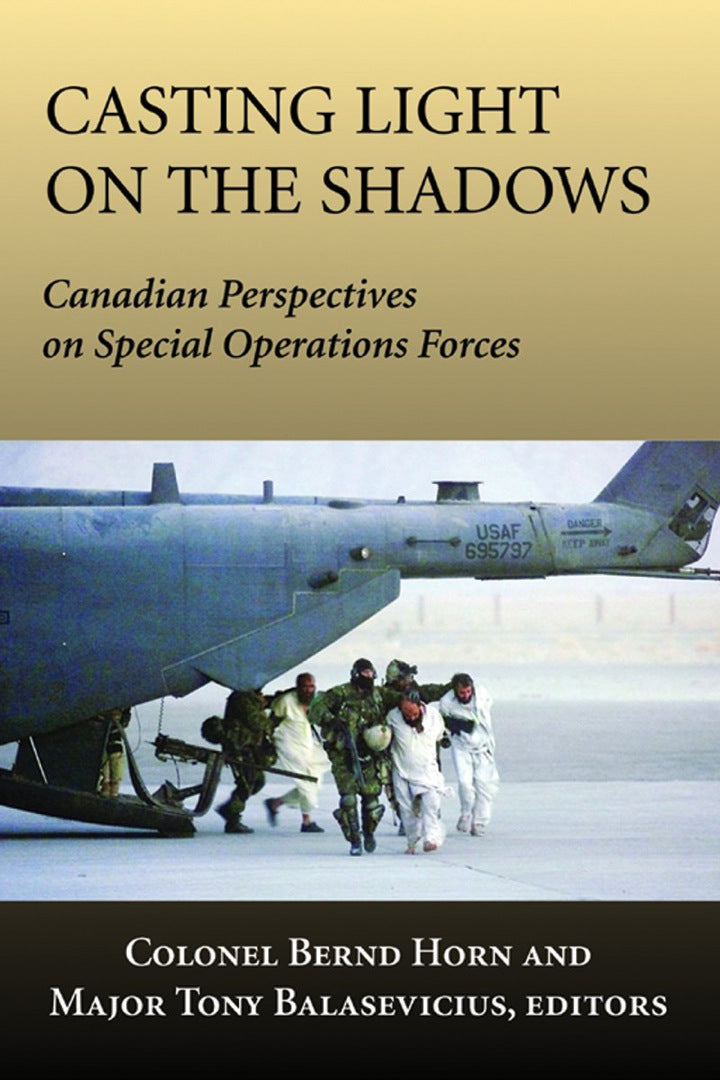 Casting Light on the Shadows Canadian Perspectives on Special Operations Forces