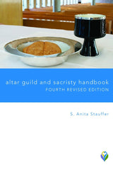 Altar Guild and Sacristy Handbook 4th Edition Revised Edition